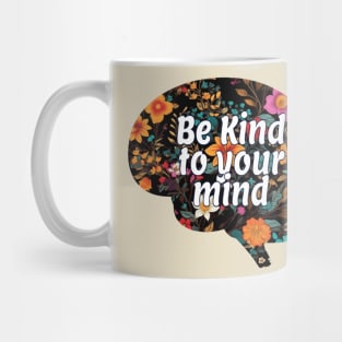 Be kind to your mind Mug